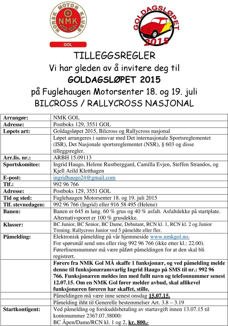 Sportsreglementet (ISR), Det Nasjonale sportsreglementet (NSR), 603 og disse tilleggsregler. Arr.lis. nr.: ARBH 15.