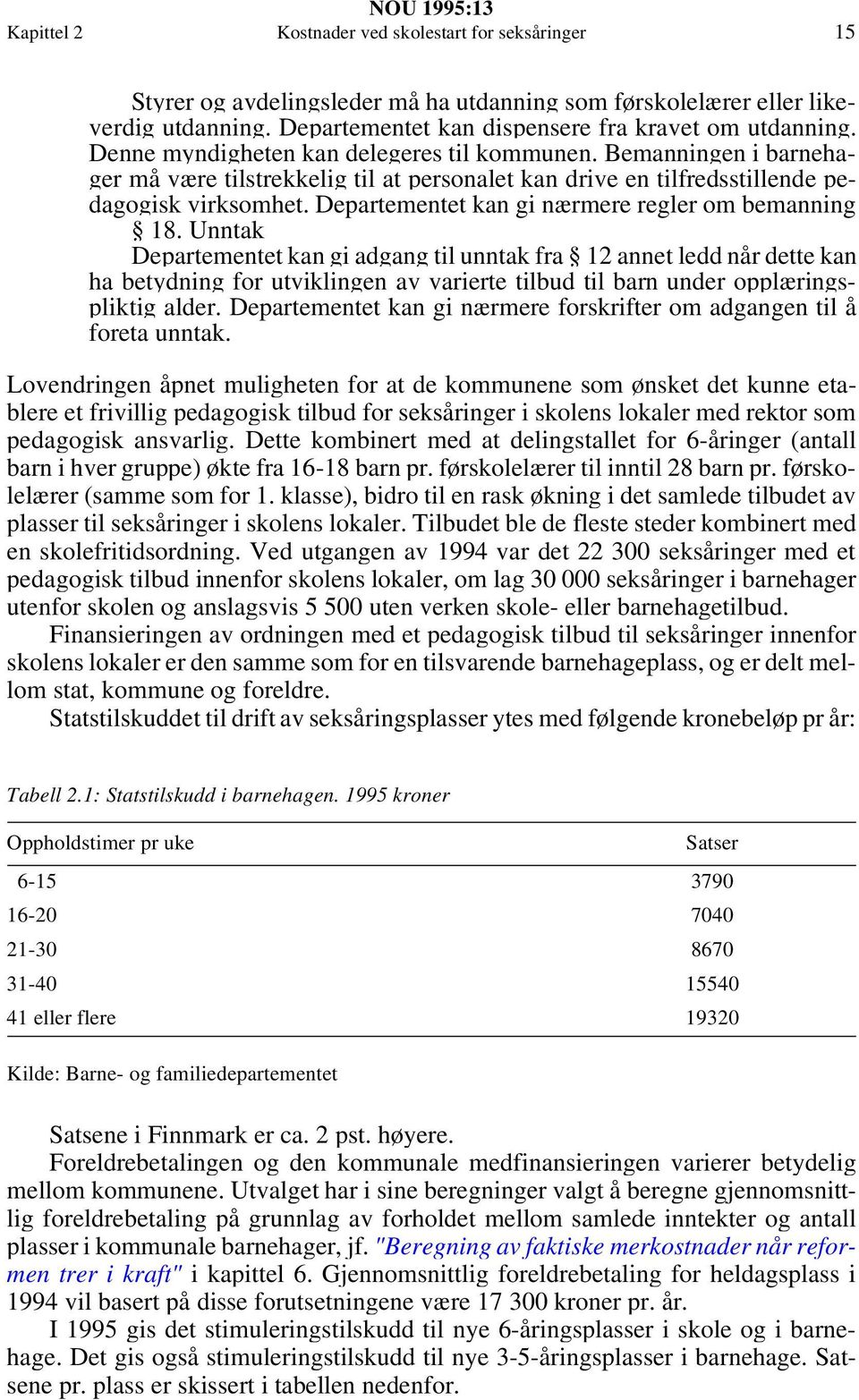 Departementet kan gi nærmere regler om bemanning 18.