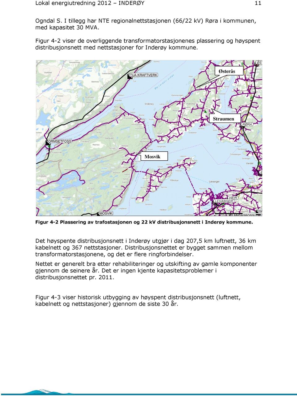 Østerås Straumen Mosvik Figur 4-2 Plassering av trafostasjonen og 22 kv distribusjonsnett i Inderøy kommune.