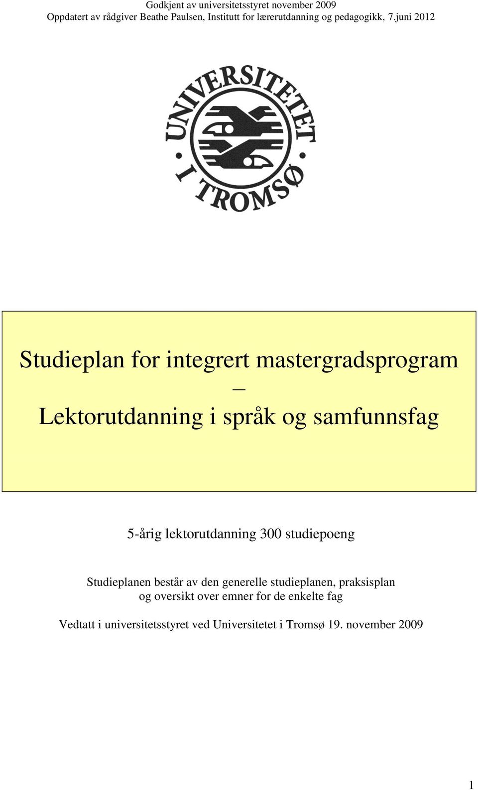 juni 2012 Studieplan for integrert mastergradsprogram Lektorutdanning i språk og samfunnsfag 5-årig