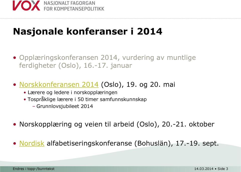 mai Lærere og ledere i norskopplæringen Tospråklige lærere i 50 timer samfunnskunnskap Grunnlovsjubileet