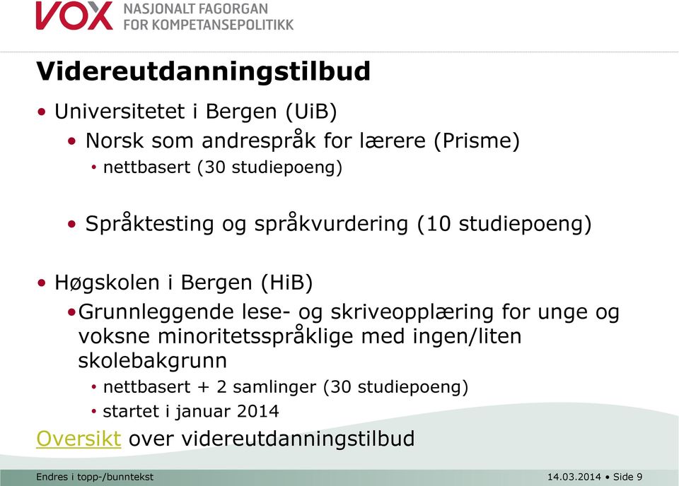 skriveopplæring for unge og voksne minoritetsspråklige med ingen/liten skolebakgrunn nettbasert + 2 samlinger