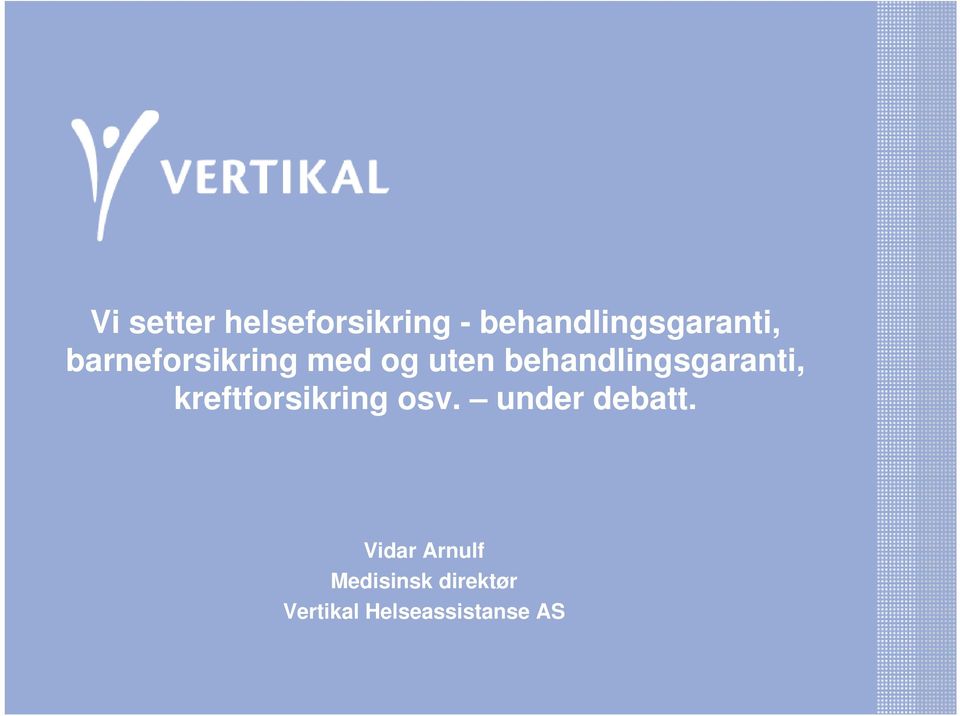 kreftforsikring osv. under debatt.