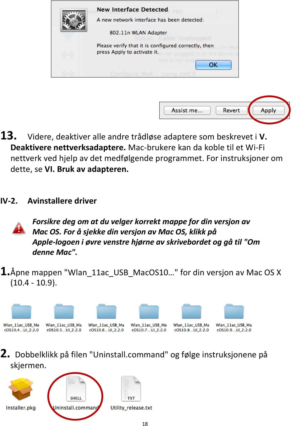 Avinstallere driver Forsikre deg om at du velger korrekt mappe for din versjon av Mac OS.