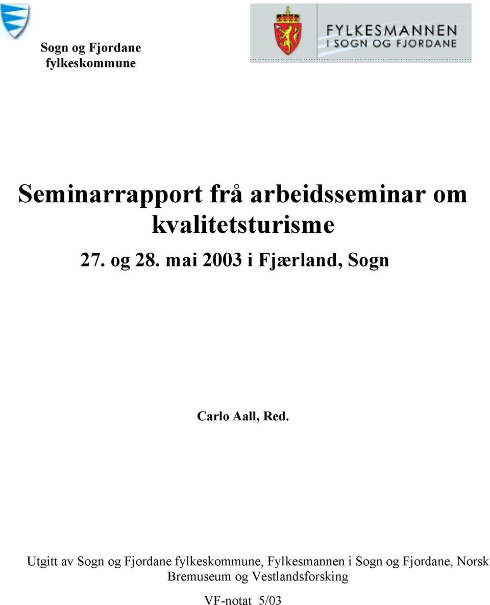 mai 2003 i Fjærland, Sogn Carlo Aall, Red.