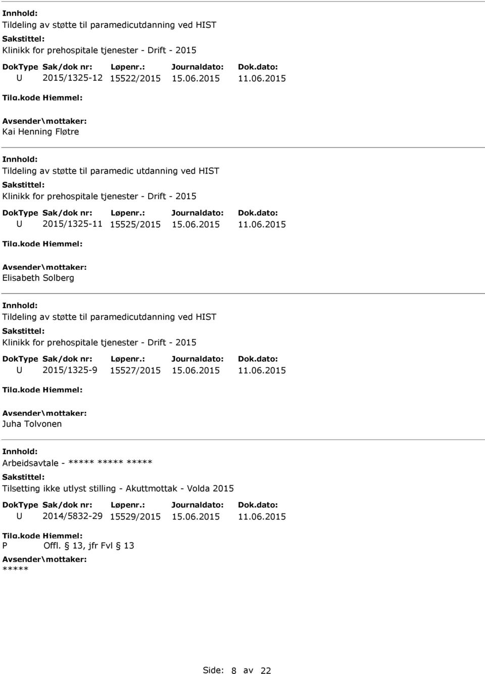 15525/2015 Elisabeth Solberg Tildeling av støtte til paramedicutdanning ved HST Klinikk for prehospitale tjenester - Drift - 2015