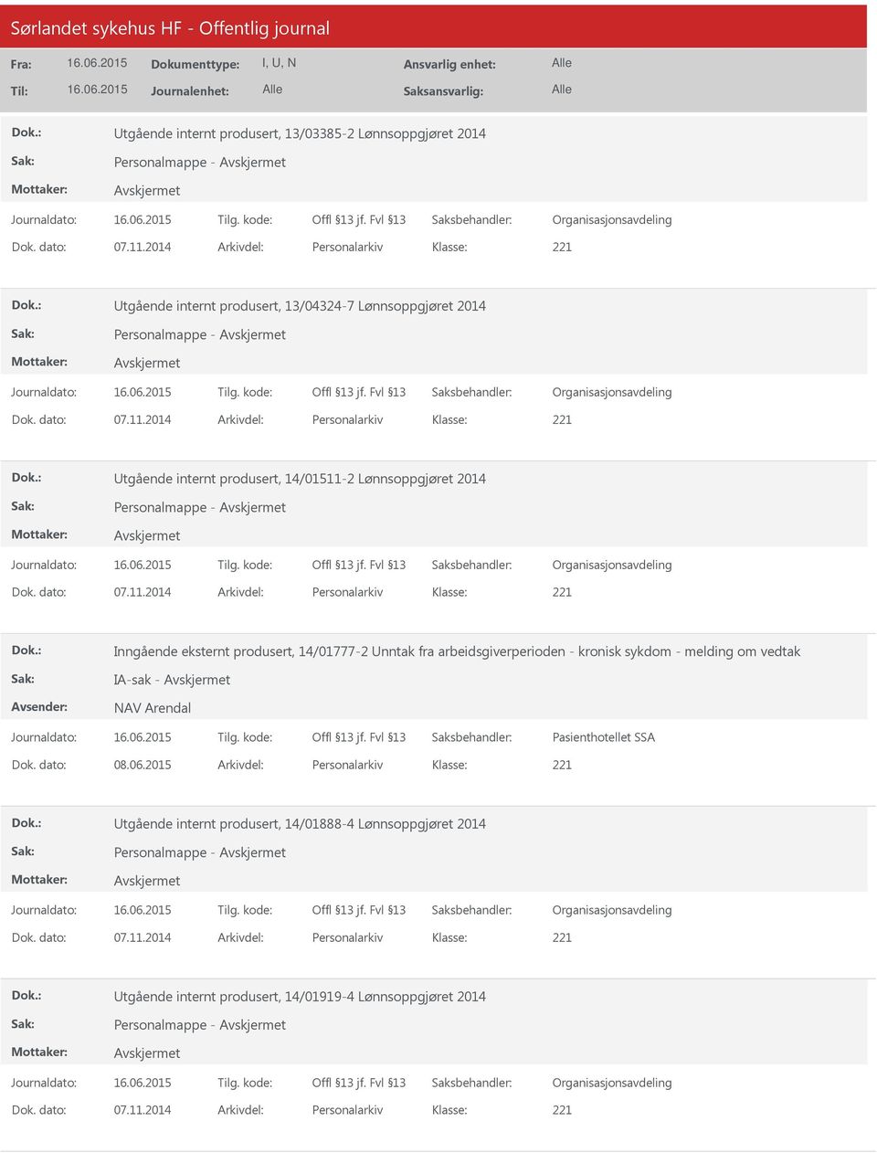 fra arbeidsgiverperioden - kronisk sykdom - melding om vedtak IA-sak - NAV Arendal Pasienthotellet SSA Dok. dato: 08.06.