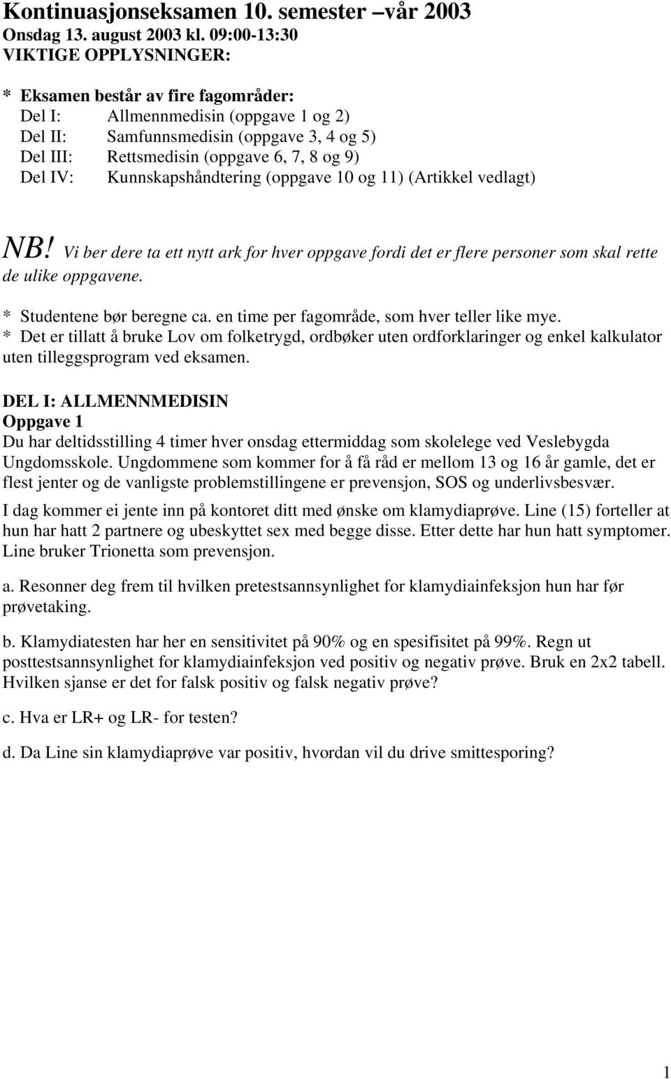 Del IV: Kunnskapshåndtering (oppgave 10 og 11) (Artikkel vedlagt) NB! Vi ber dere ta ett nytt ark for hver oppgave fordi det er flere personer som skal rette de ulike oppgavene.