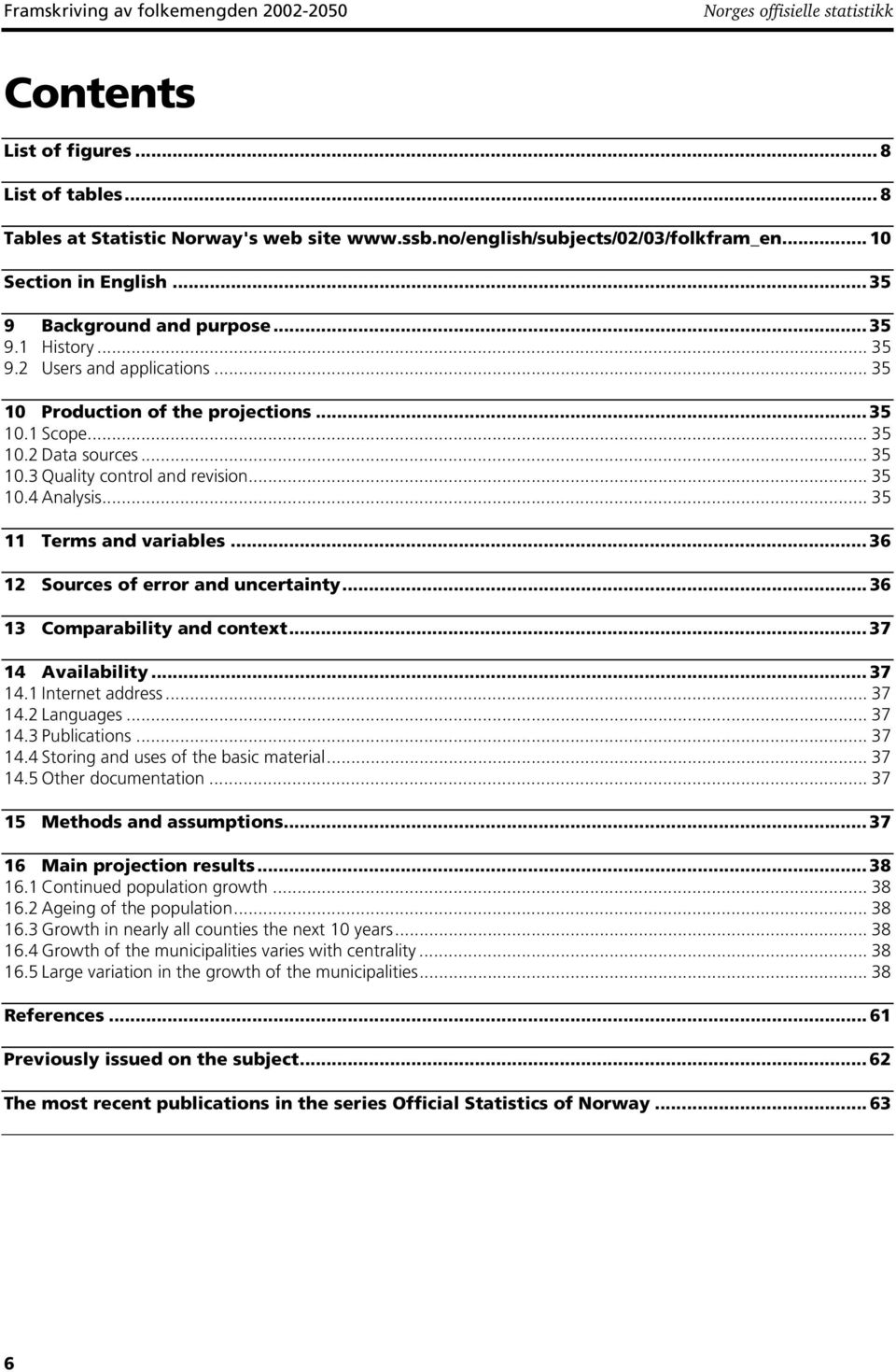 .. 35 10.2 Data sources... 35 10.3 Quality control and revision... 35 10.4 Analysis... 35 11 Terms and variables... 36 12 Sources of error and uncertainty... 36 13 Comparability and context.