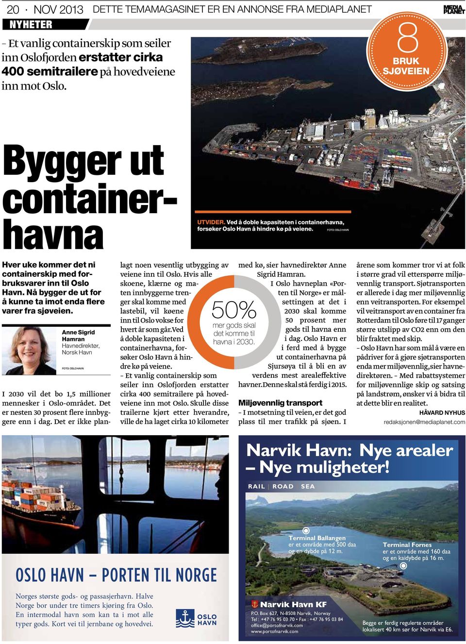 Foto: Oslo havn Hver uke kommer det ni containerskip med forbruksvarer inn til Oslo Havn. nå bygger de ut for å kunne ta imot enda flere varer fra sjøveien.