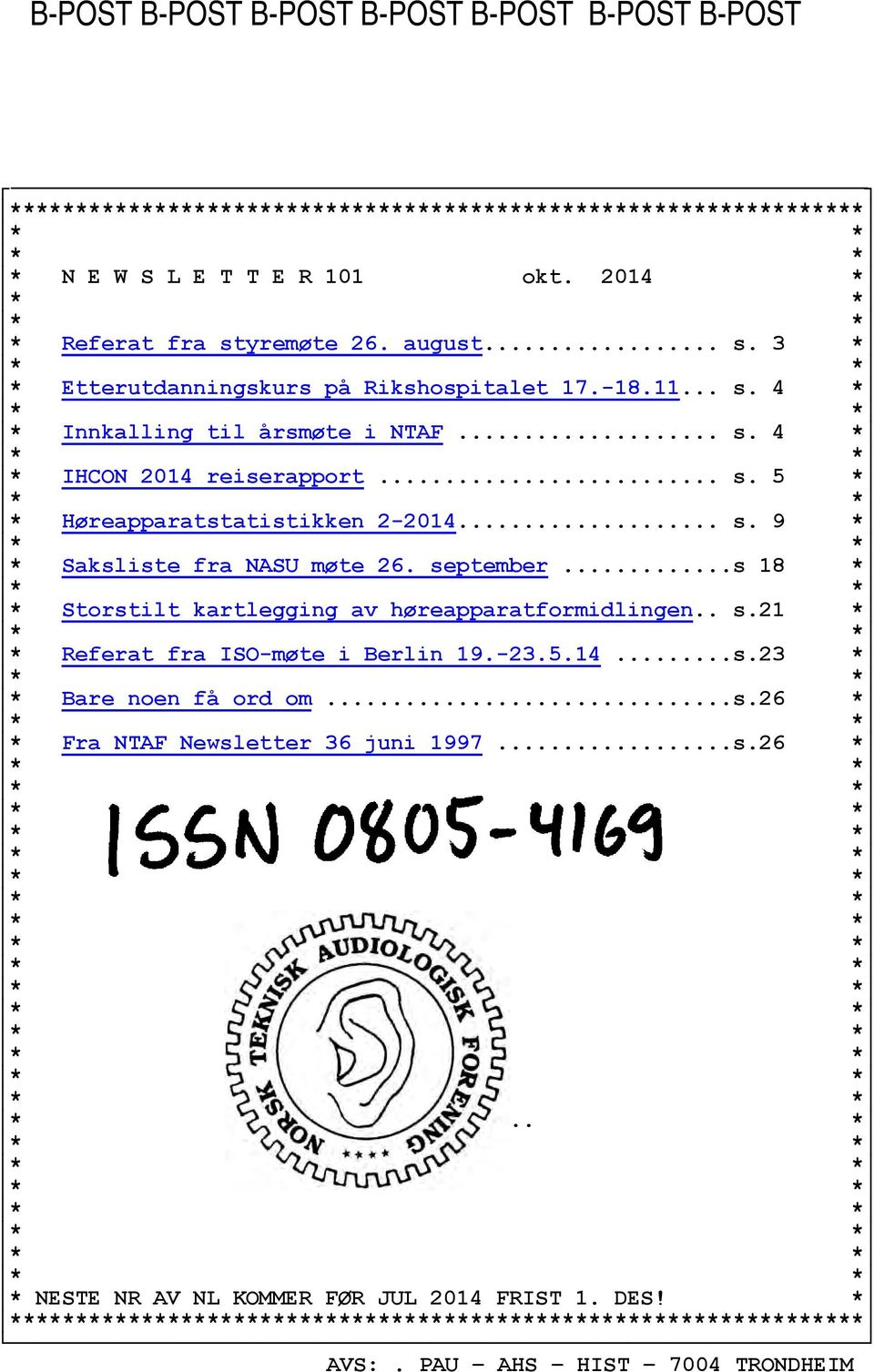 .. s. 9 * * Saksliste fra NASU møte 26. september...s 18 * * Storstilt kartlegging av høreapparatformidlingen.. s.21 * * Referat fra ISO-møte i Berlin 19.-23.5.14...s.23 * * Bare noen få ord om.