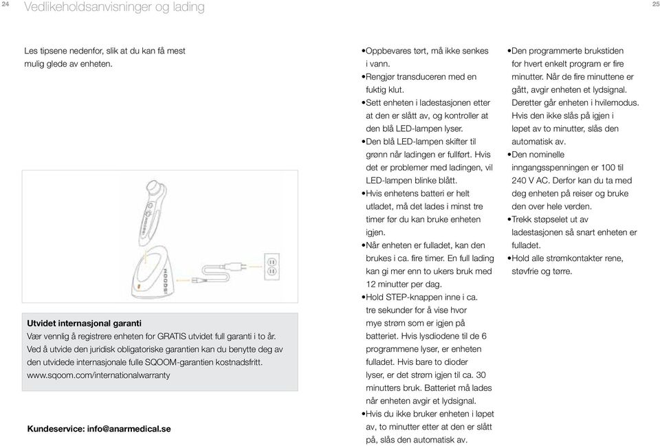 Ved å utvide den juridisk obligatoriske garantien kan du benytte deg av den utvidede internasjonale fulle SQOOM-garantien kostnadsfritt. www.sqoom.