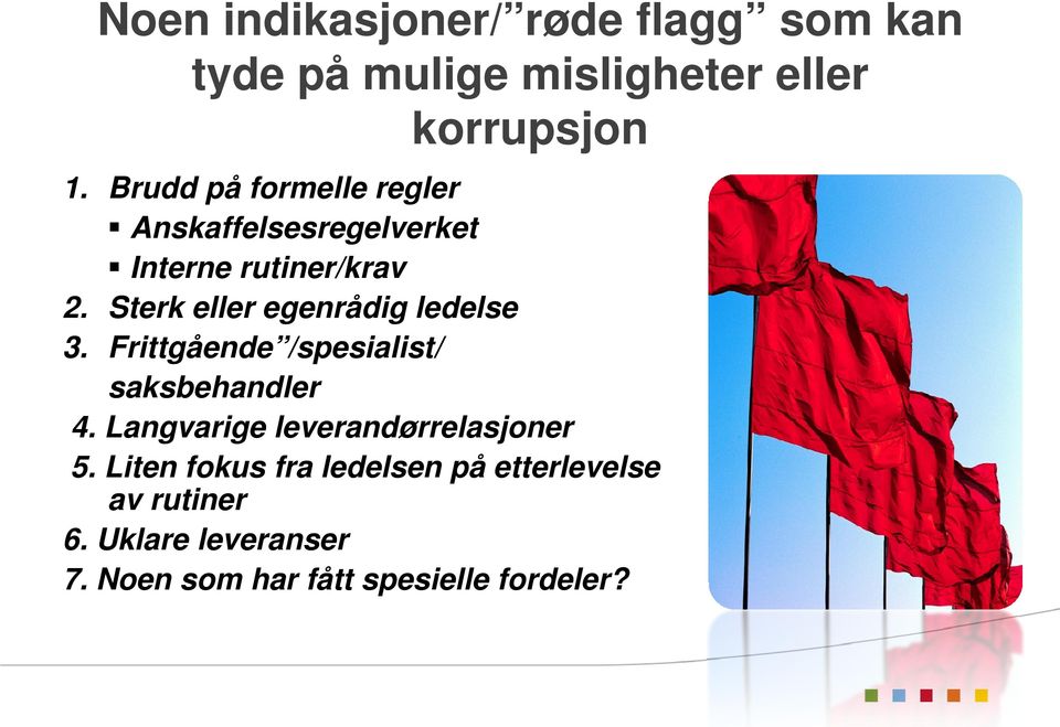 Sterk eller egenrådig ledelse 3. Frittgående /spesialist/ saksbehandler 4.