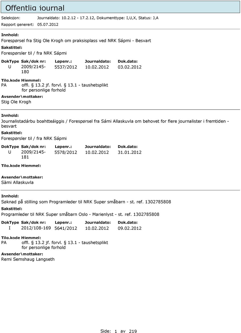 2012 Stig Ole Krogh Journalistadárbu boahtteáiggis / Forespørsel fra Sámi Allaskuvla om behovet for flere journalister i fremtiden - besvart Forespørsler til / fra