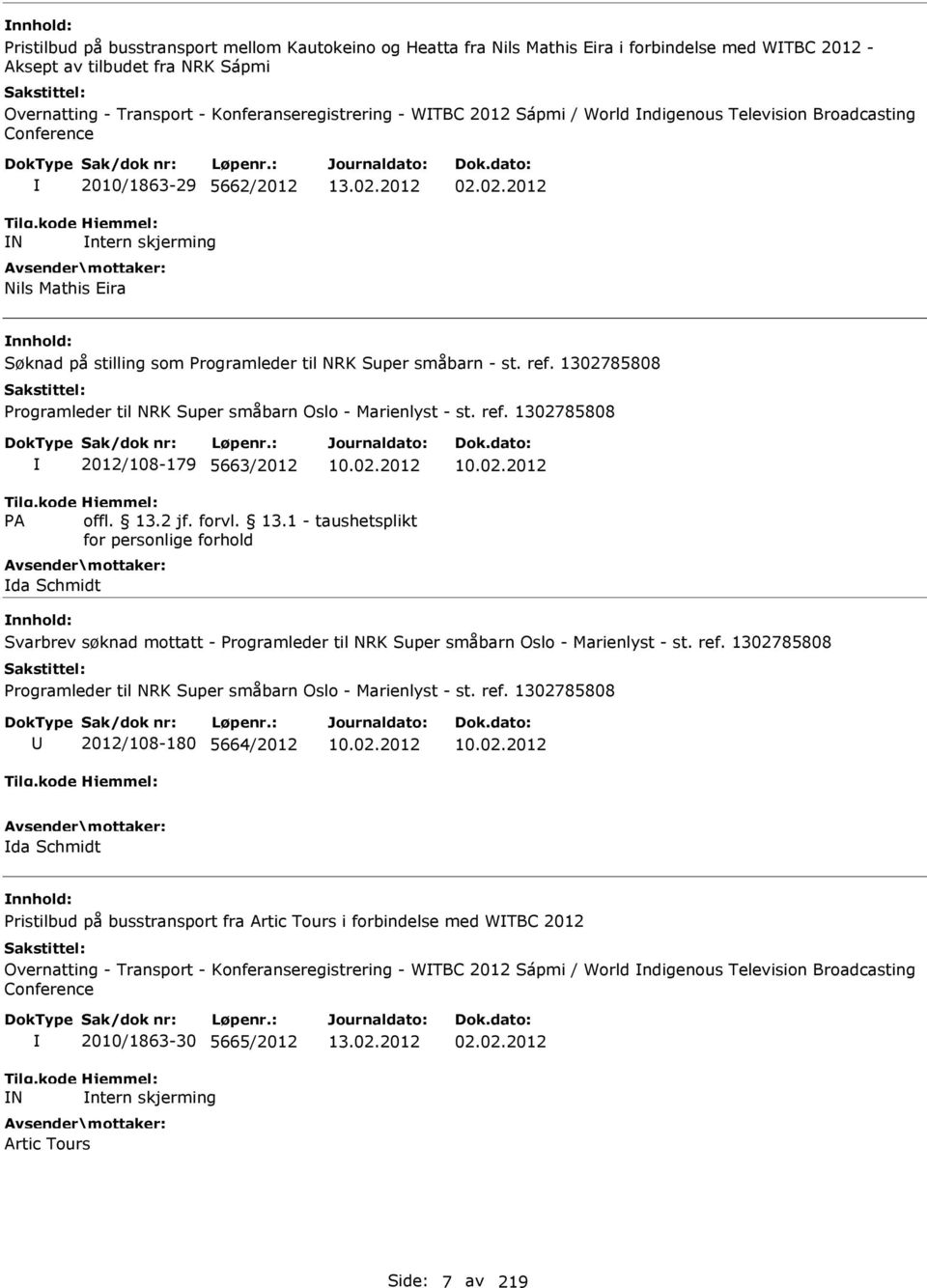 02.2012 Søknad på stilling som Programleder til NRK Super småbarn - st. ref.