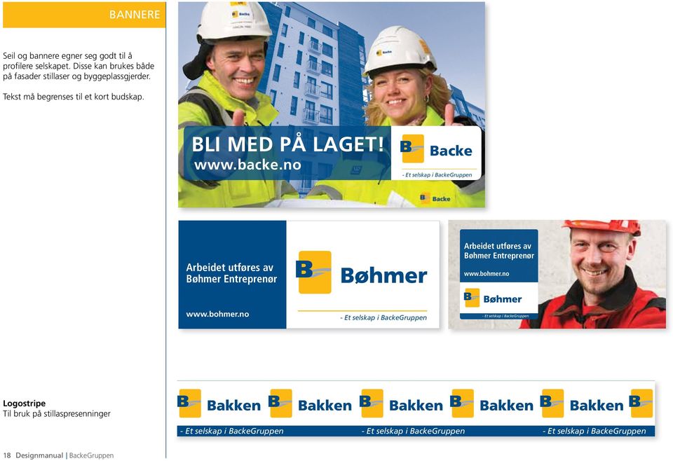 no Backe - Et selskap i BackeGruppen Arbeidet utføres av Bøhmer Entreprenør Arbeidet utføres av Bøhmer Entreprenør www.bohmer.no www.