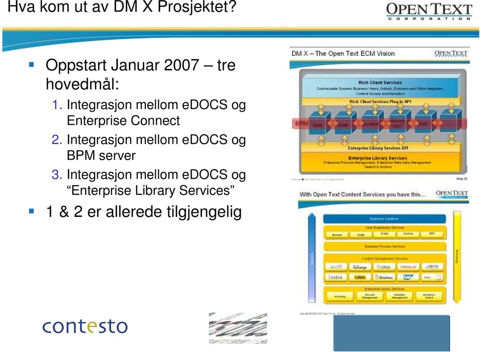 Integrasjon mellom edocs og Enterprise Library Services 1 & 2 er allerede tilgjengelig Slide