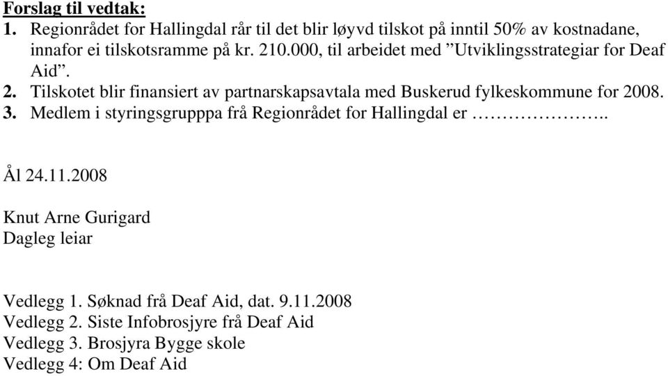 000, til arbeidet med Utviklingsstrategiar for Deaf Aid. 2.