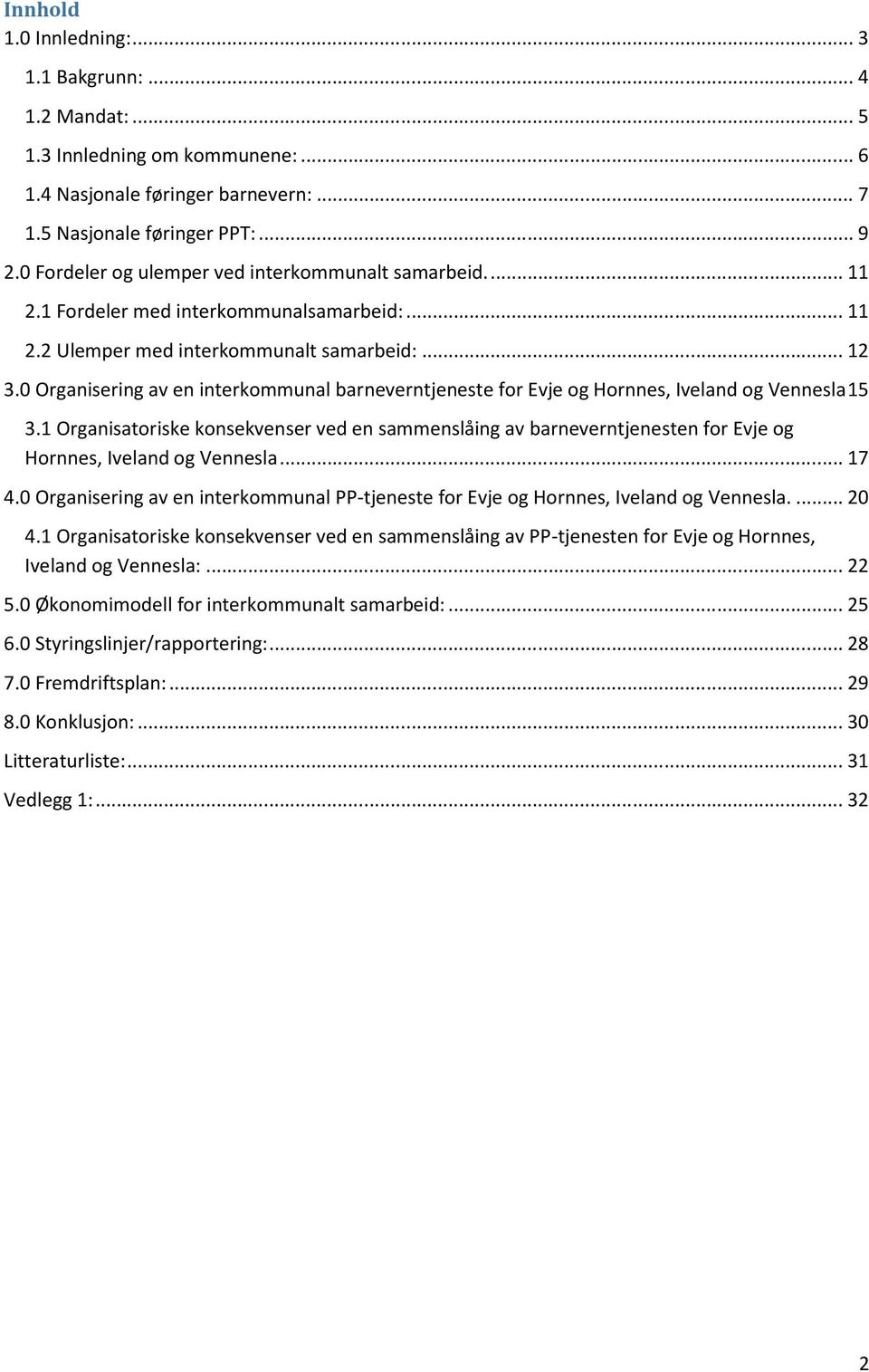 0 Organisering av en interkommunal barneverntjeneste for Evje og Hornnes, Iveland og Vennesla 15 3.