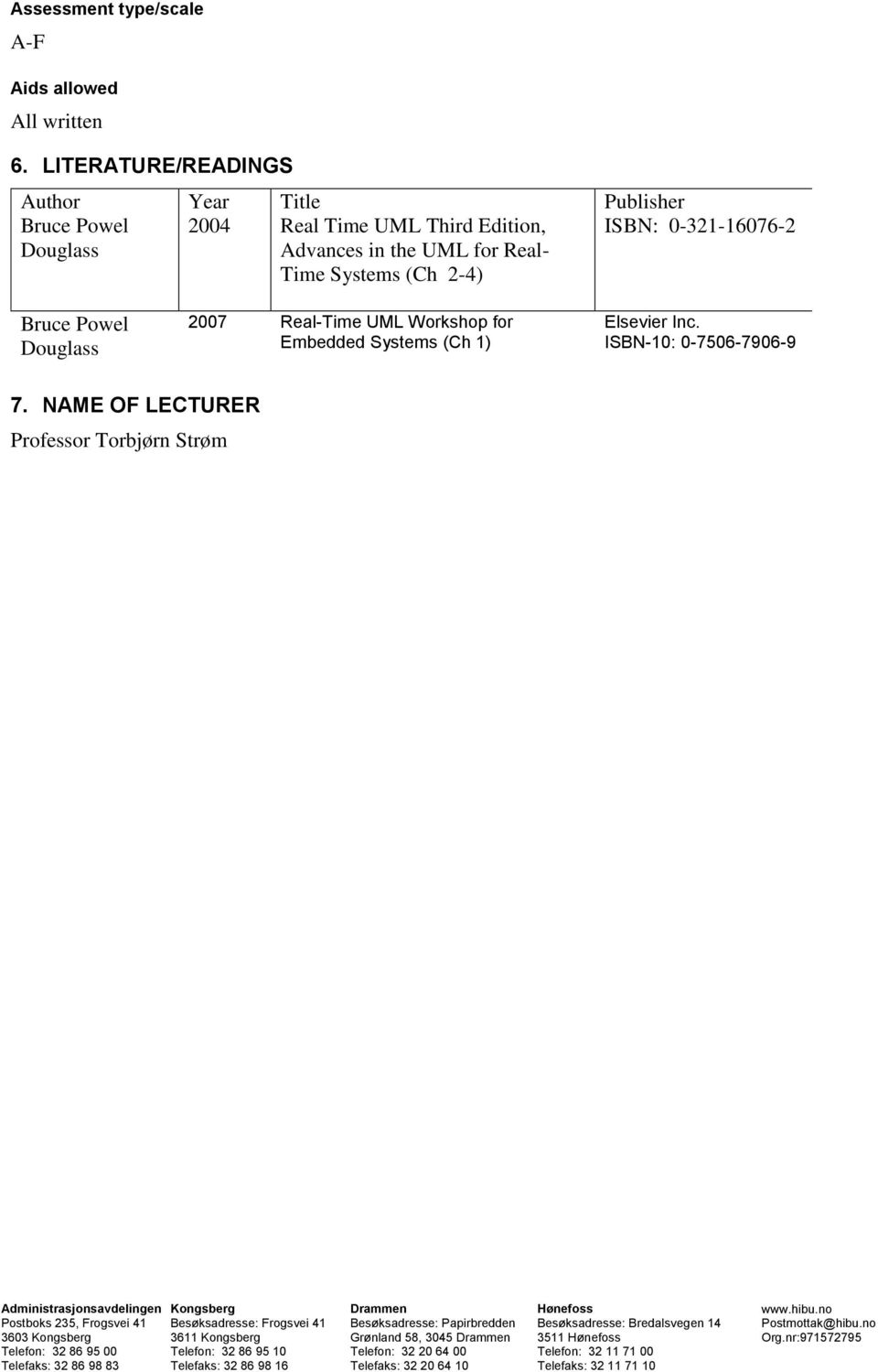 Advances in the UML for Real- Time Systems (Ch 2-4) Publisher ISBN: 0-321-16076-2 Bruce Powel