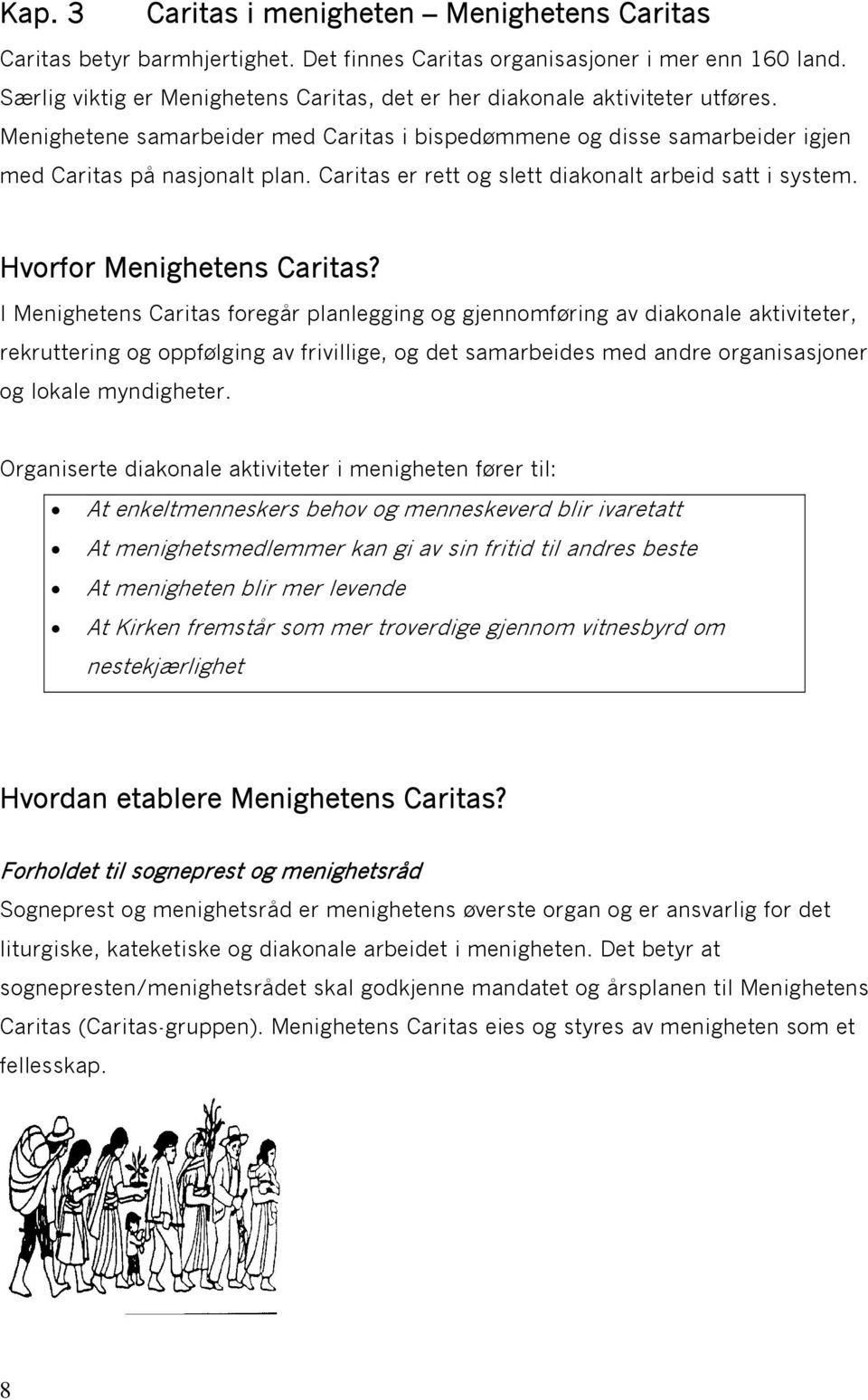 Caritas er rett og slett diakonalt arbeid satt i system. Hvorfor Menighetens Caritas?