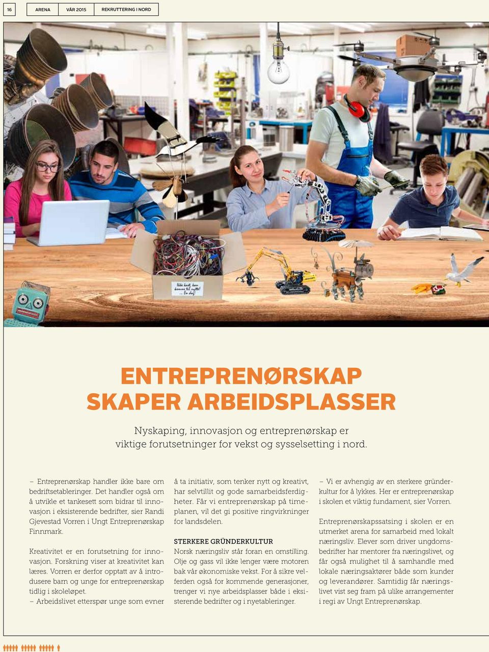 Det handler også om å utvikle et tankesett som bidrar til innovasjon i eksisterende bedrifter, sier Randi Gjevestad Vorren i Ungt Entreprenørskap Finnmark.