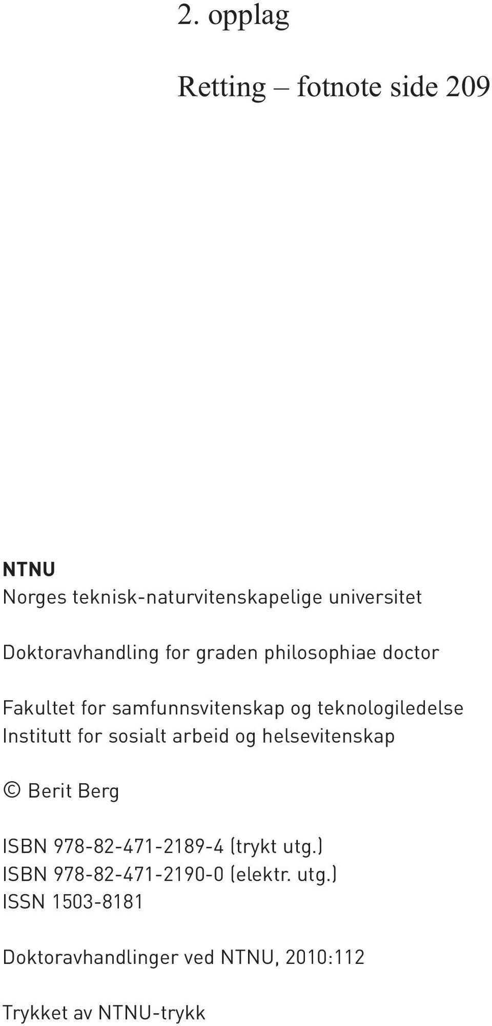 sosialt arbeid og helsevitenskap Berit Berg ISBN 978-82-471-2189-4 (trykt utg.