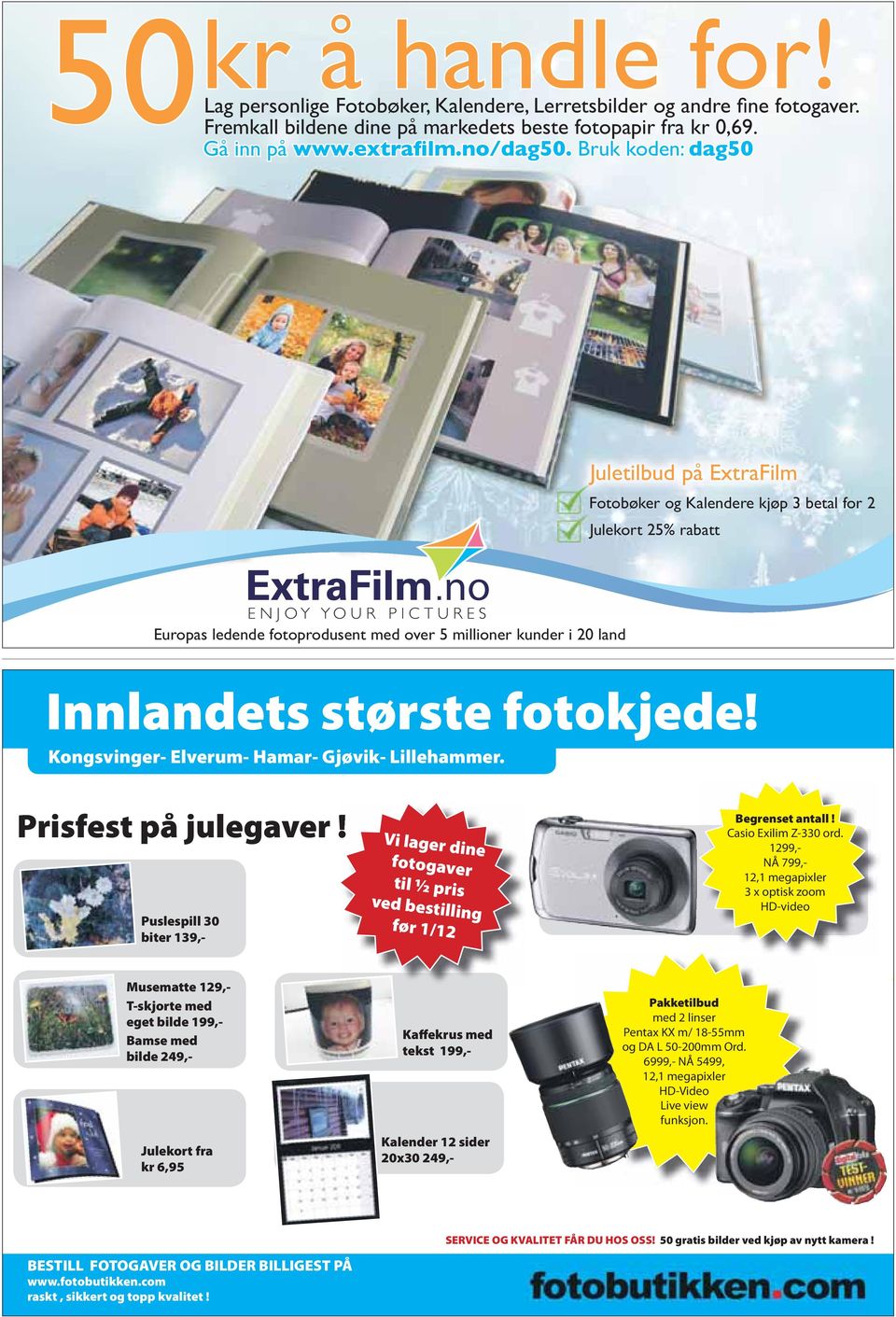 1299,- NÅ 799,- 12,1 megapixler 3 x optisk zoom HD-video Musematte 129,- T-skjorte med eget bilde 199,- Bamse med bilde 249,- Julekort fra kr 6,95 Kaffekrus med tekst 199,- Kalender 12