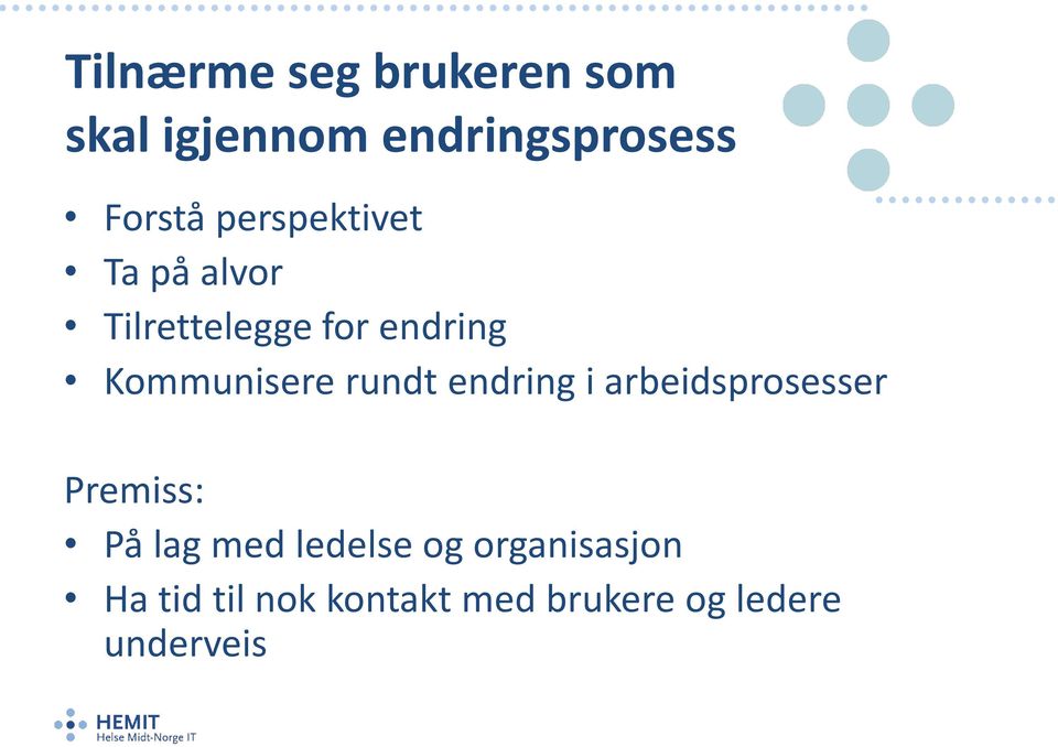 rundt endring i arbeidsprosesser Premiss: På lag med ledelse og