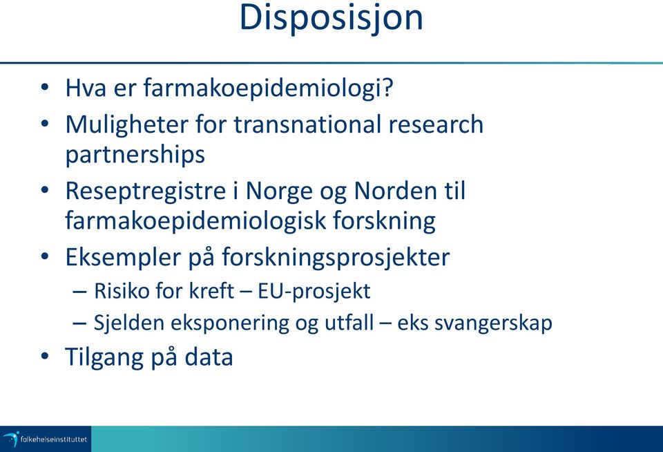 Norge og Norden til farmakoepidemiologisk forskning Eksempler på