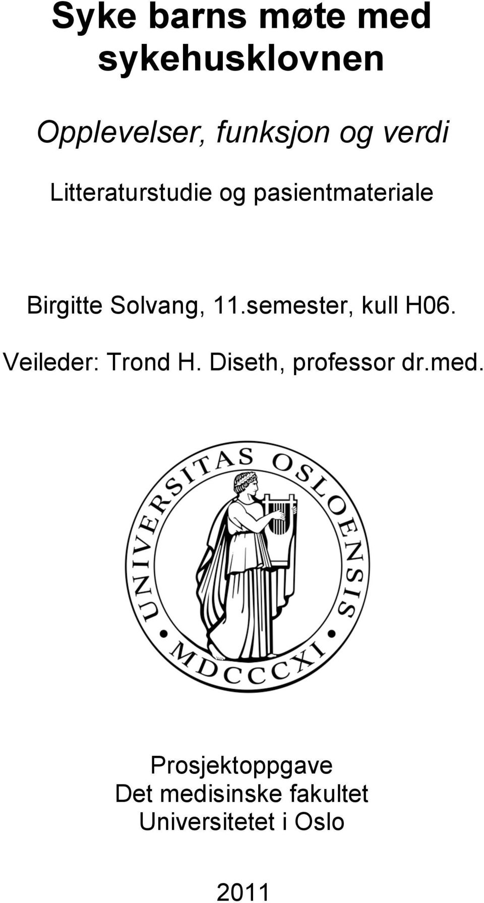 semester, kull H06. Veileder: Trond H. Diseth, professor dr.med.