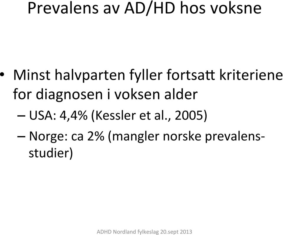 diagnosen i voksen alder USA: 4,4% (Kessler