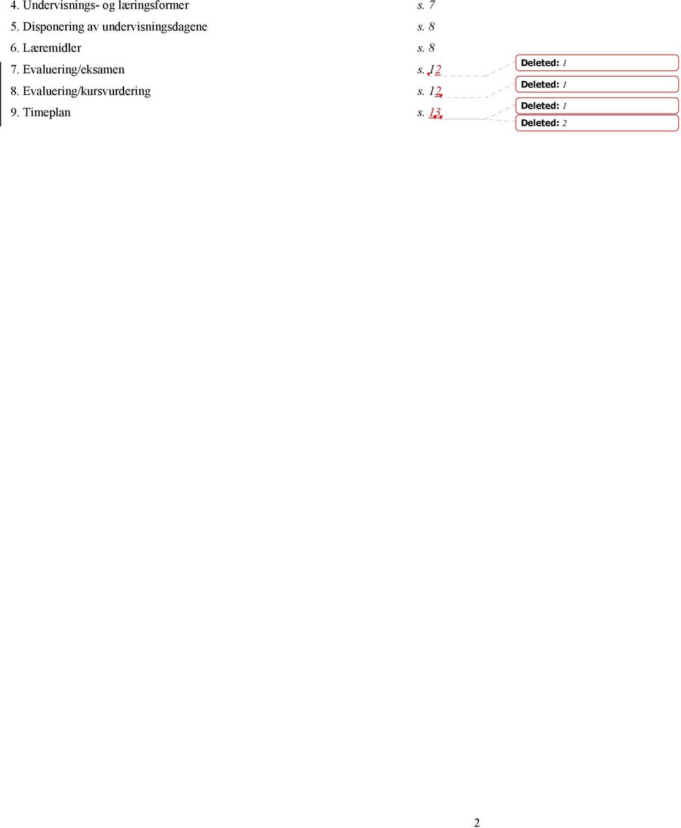 8 7. Evaluering/eksamen s. 12 8.