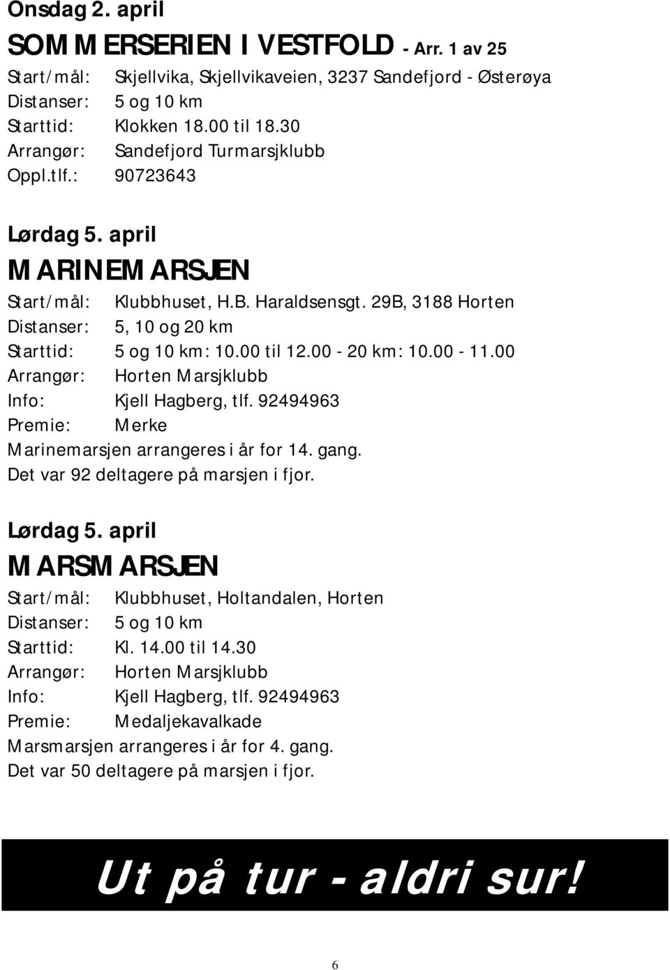 92494963 Premie: Merke Marinemarsjen arrangeres i år for 14. gang. Det var 92 deltagere på marsjen i fjor. Lørdag 5.