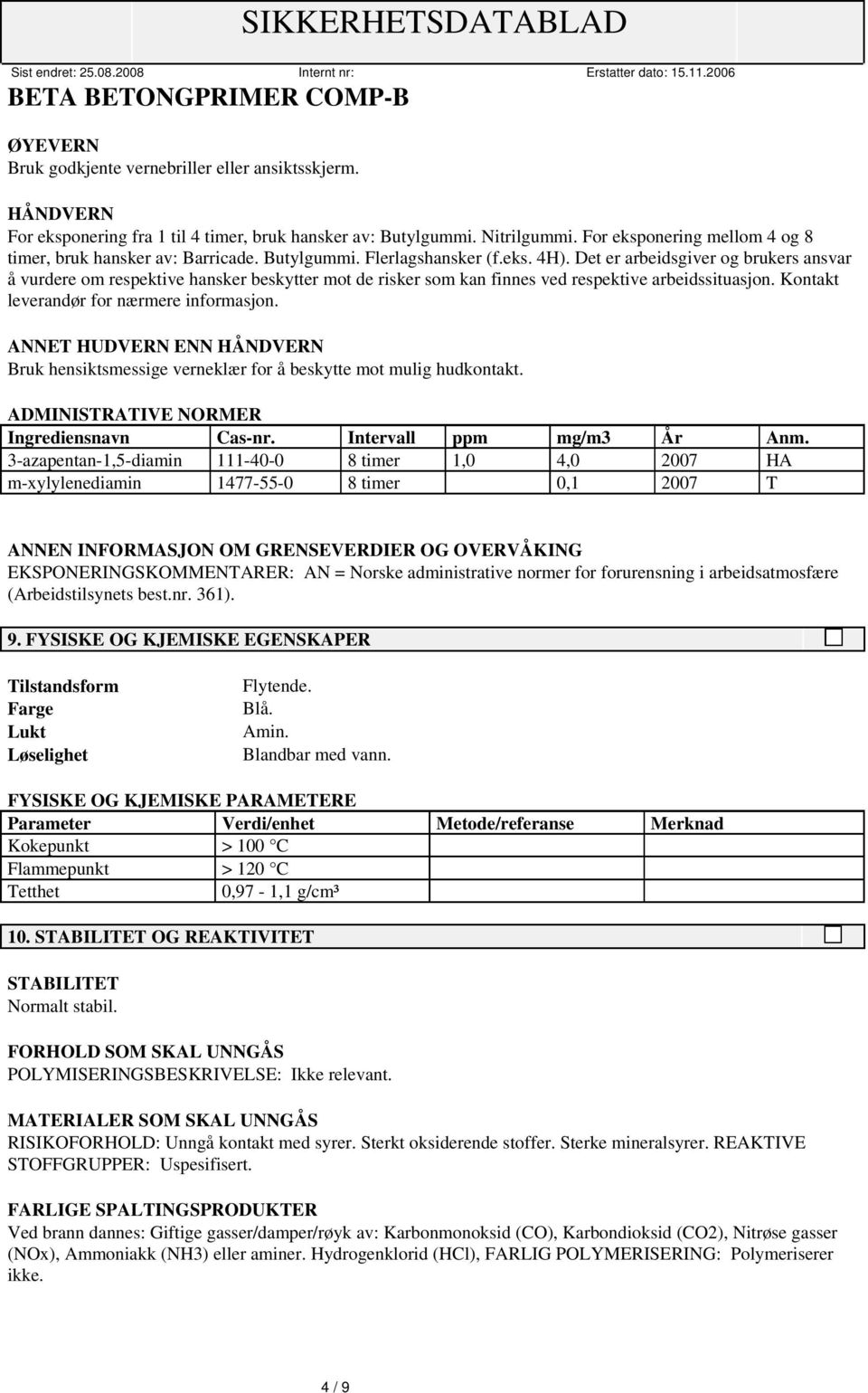 Det er arbeidsgiver og brukers ansvar å vurdere om respektive hansker beskytter mot de risker som kan finnes ved respektive arbeidssituasjon. Kontakt leverandør for nærmere informasjon.