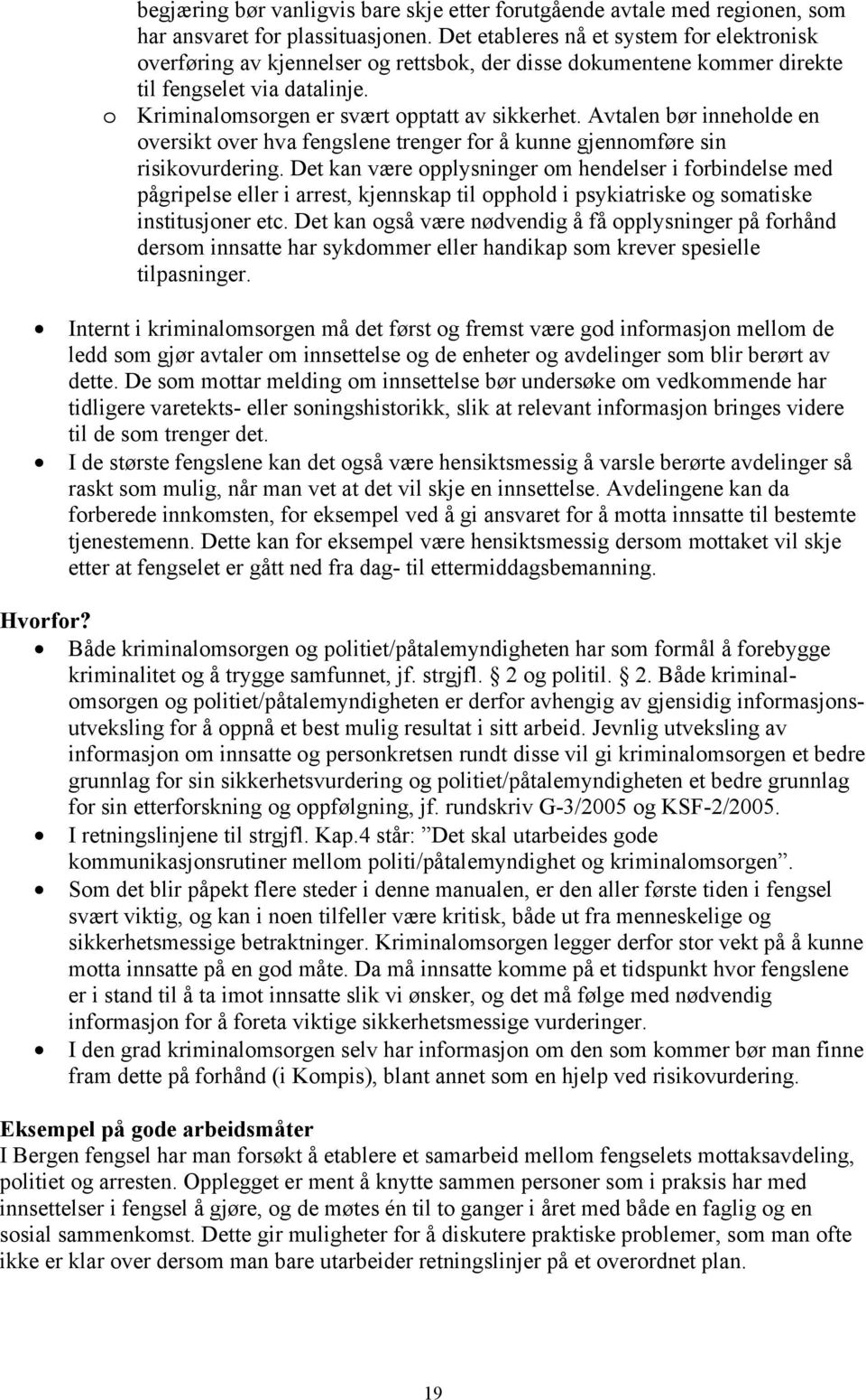 Avtalen bør inneholde en oversikt over hva fengslene trenger for å kunne gjennomføre sin risikovurdering.