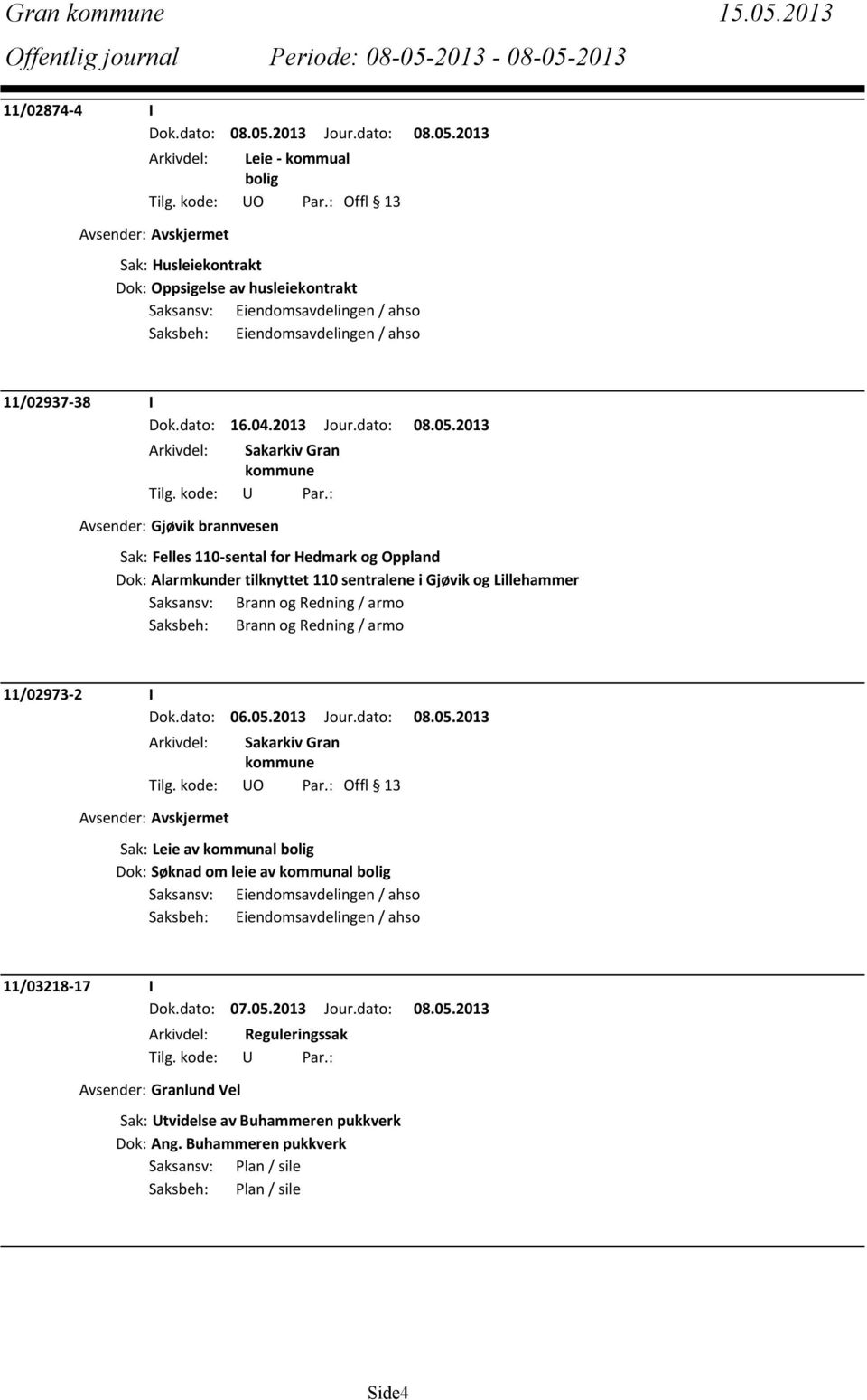 11/02937-38 I Dok.dato: 16.04.2013 Jour.dato: 08.05.