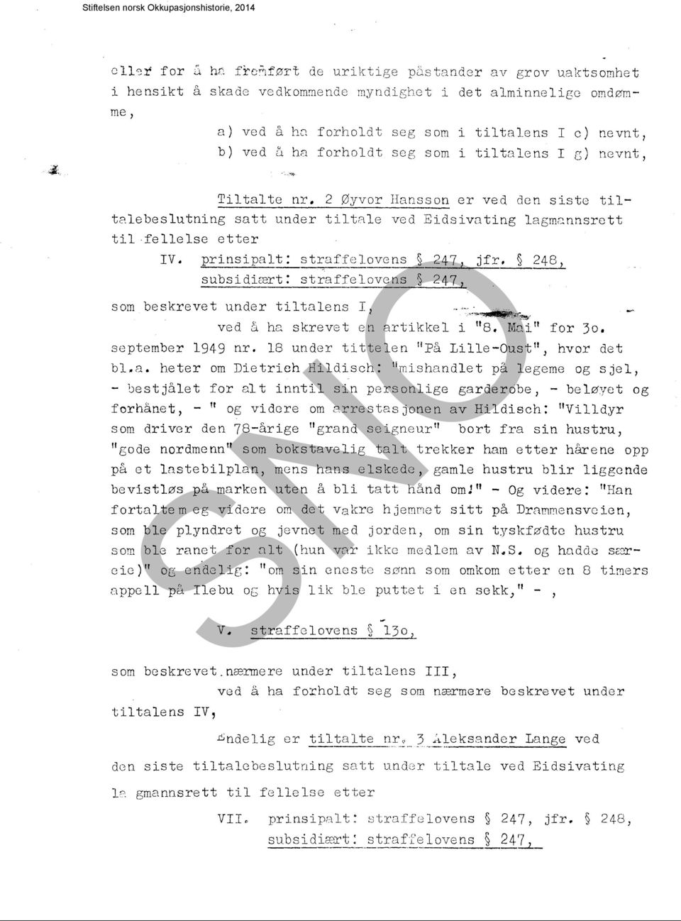 prinsipalt: straffelovens 247, jfr, 248, subsidiært: straffelovens 247, som beskrevet under tiltalens I, <''''~.~~. ved St hg. skrevet en artikkel i "8. Mai lt for 30. september 1949 nr.