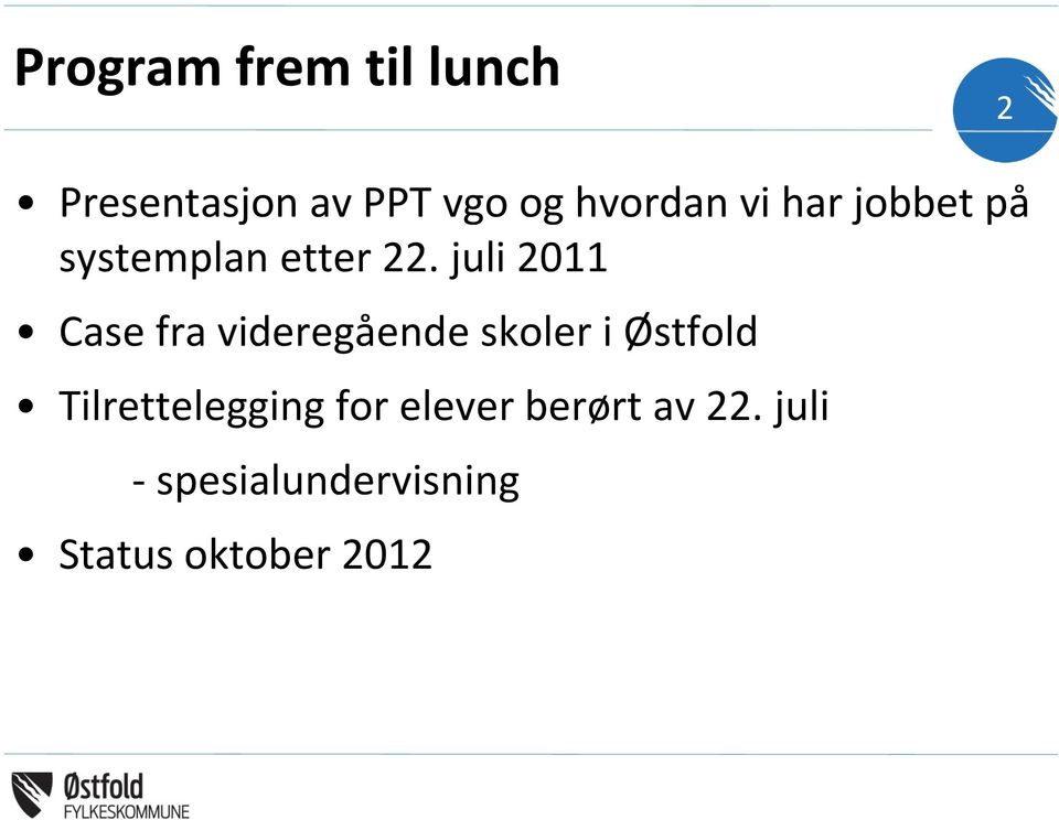 juli 2011 Case fra videregående skoler i Østfold