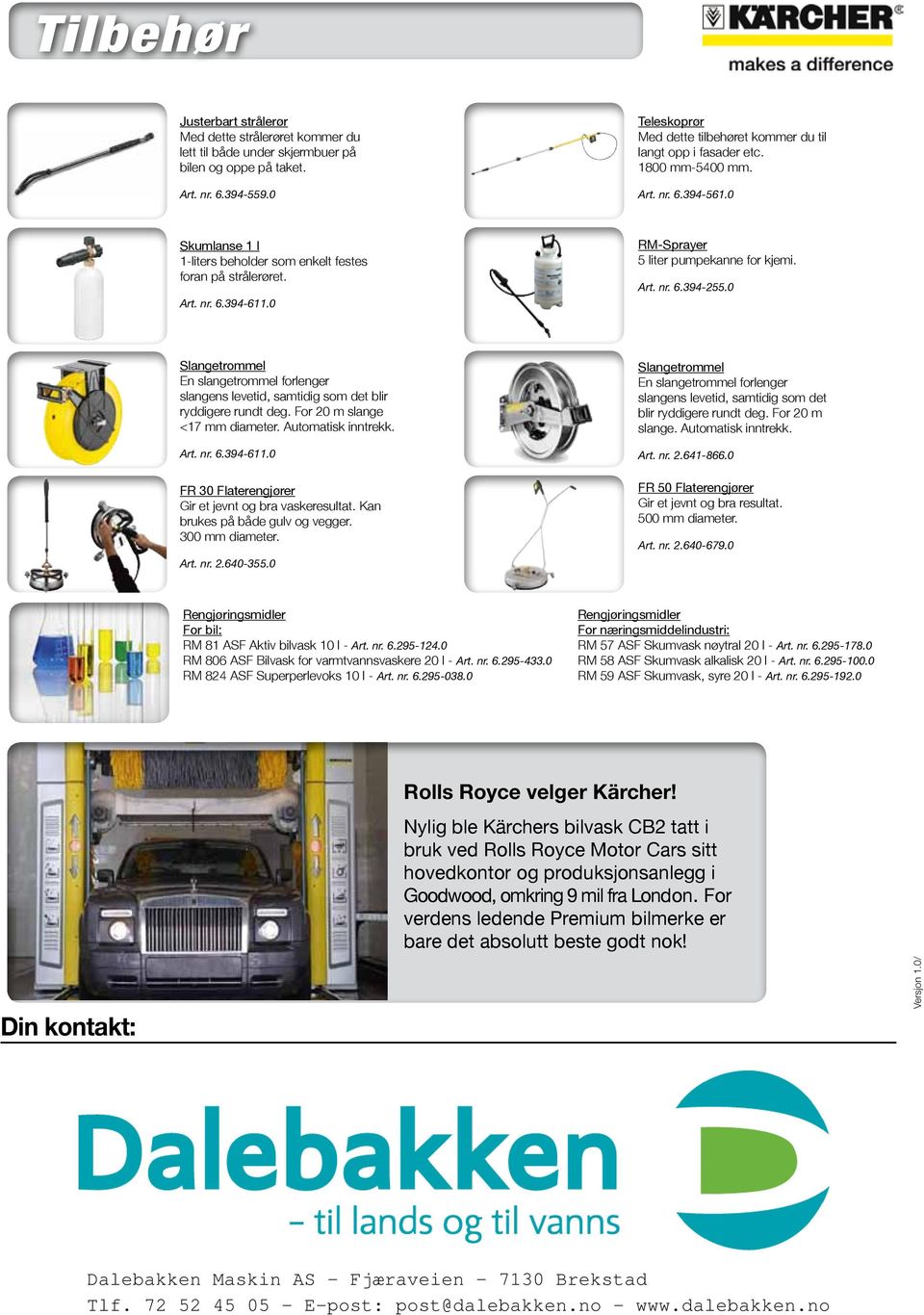 0 RM-Sprayer 5 liter pumpekanne for kjemi. Art. nr. 6.394-255.0 Slangetrommel En slangetrommel forlenger slangens levetid, samtidig som det blir ryddigere rundt deg. For 20 m slange <17 mm diameter.