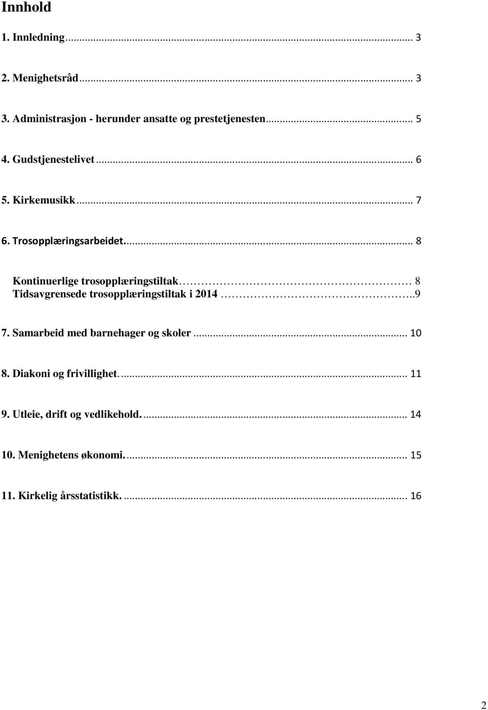 ... 8 Kontinuerlige trosopplæringstiltak 8 Tidsavgrensede trosopplæringstiltak i 2014..9 7.