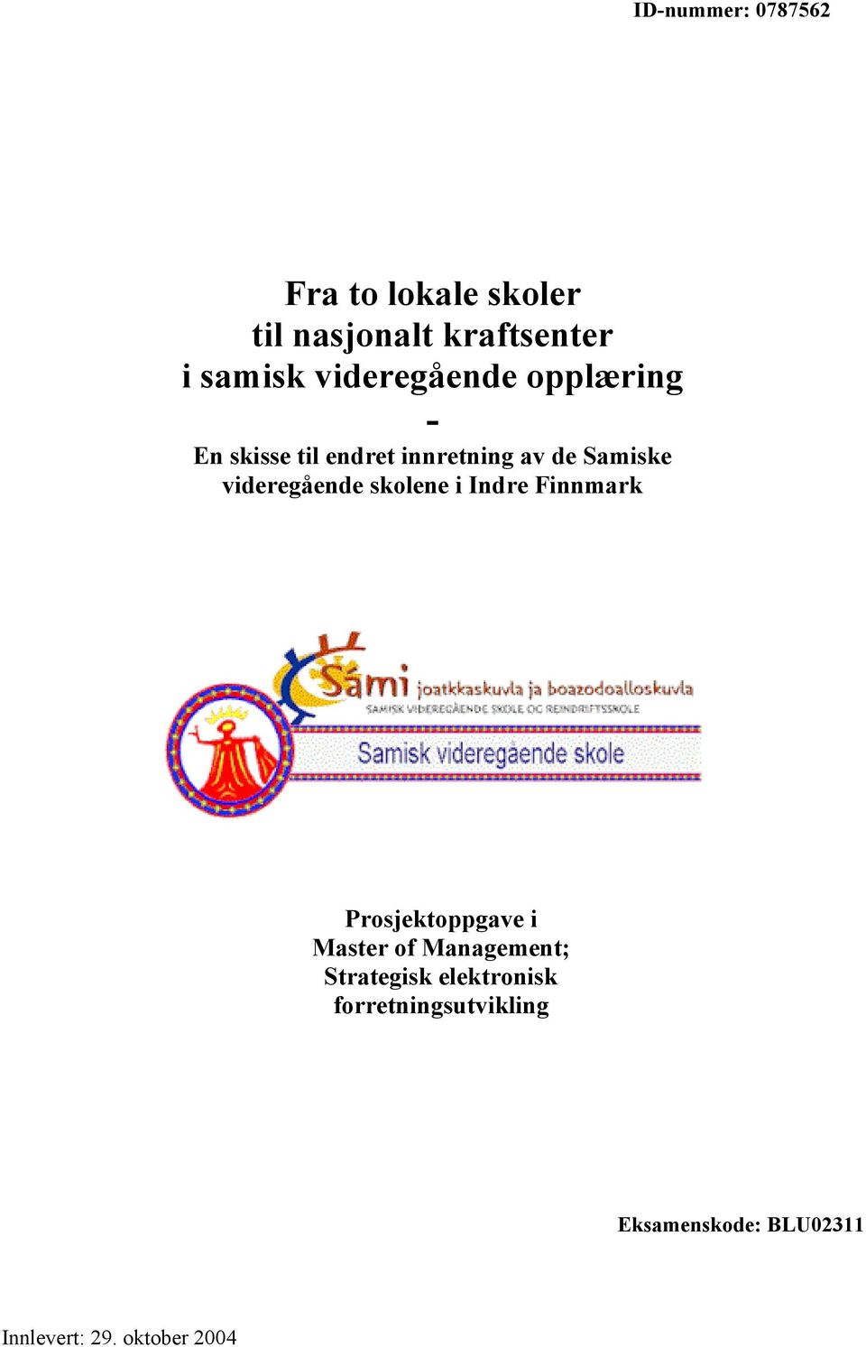 videregående skolene i Indre Finnmark Prosjektoppgave i Master of Management;