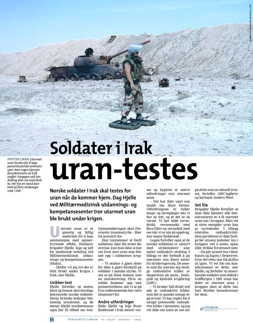 Dag Hjelle ved Militærmedisinsk utdannings- og kompetansesenter tror utarmet uran ble brukt under krigen.