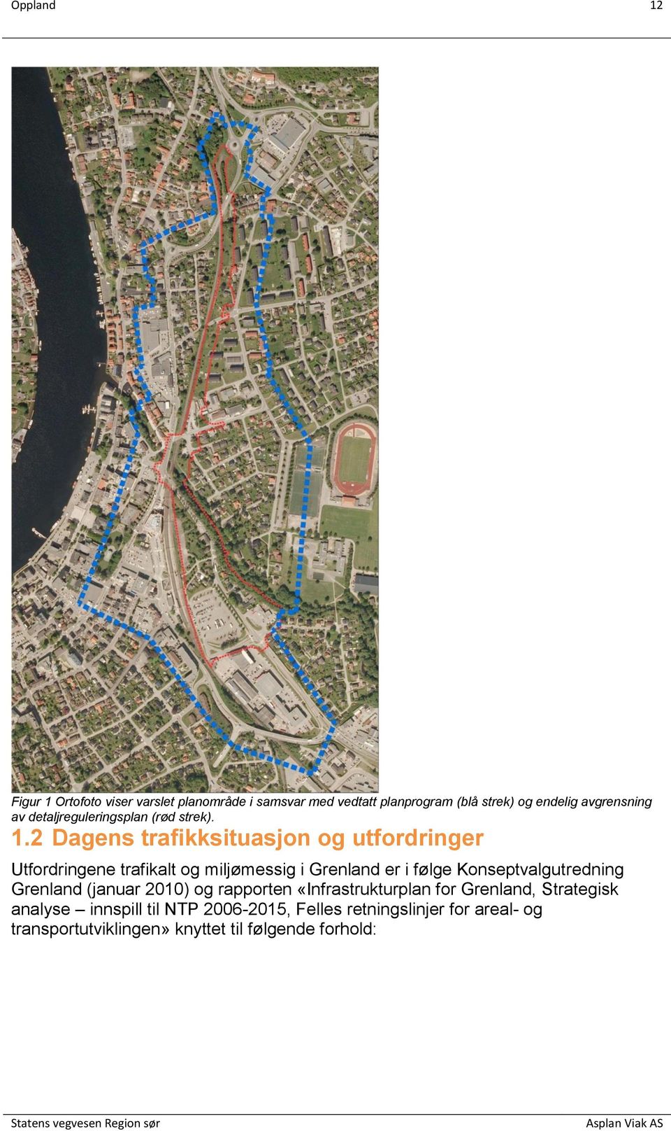 2 Dagens trafikksituasjon og utfordringer Utfordringene trafikalt og miljømessig i Grenland er i følge Konseptvalgutredning Grenland