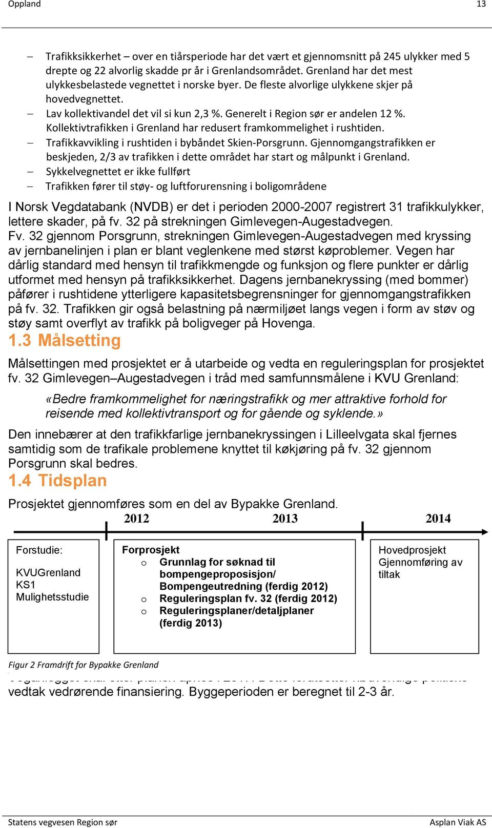 Kollektivtrafikken i Grenland har redusert framkommelighet i rushtiden. Trafikkavvikling i rushtiden i bybåndet Skien-Porsgrunn.