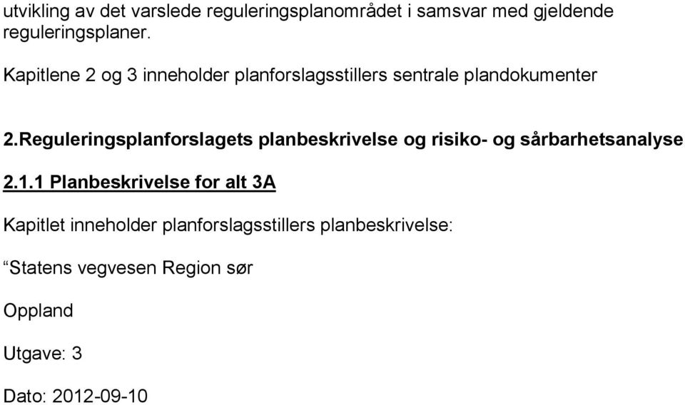 Reguleringsplanforslagets planbeskrivelse og risiko- og sårbarhetsanalyse 2.1.