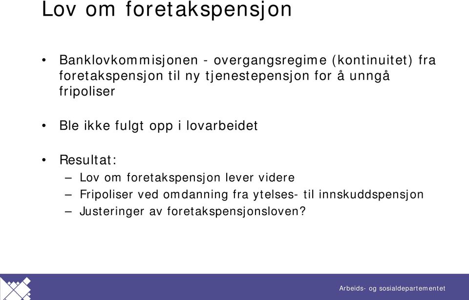 opp i lovarbeidet Resultat: Lov om foretakspensjon lever videre Fripoliser ved