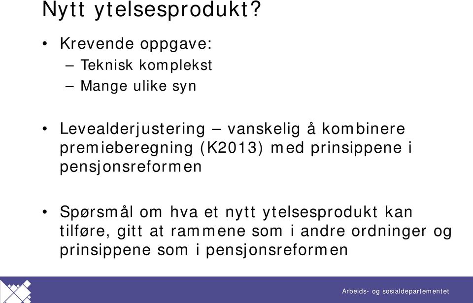 vanskelig å kombinere premieberegning (K2013) med prinsippene i