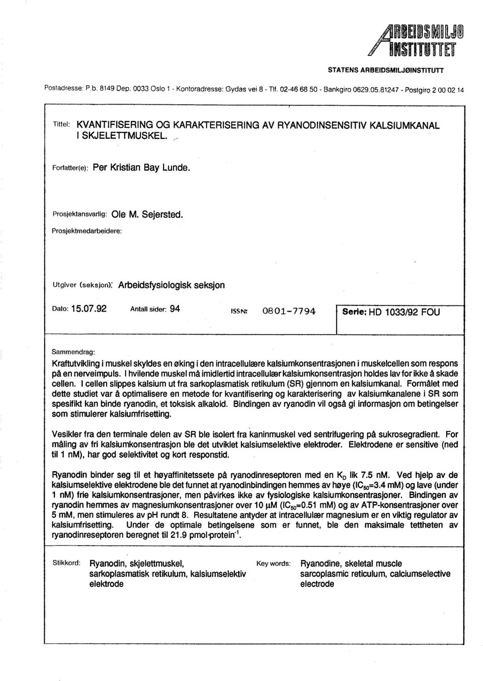 Prosjektmedarbeidere: Utgiver (seksjon): Arbeidsfysiologisk seksjon Dato: 15.07.