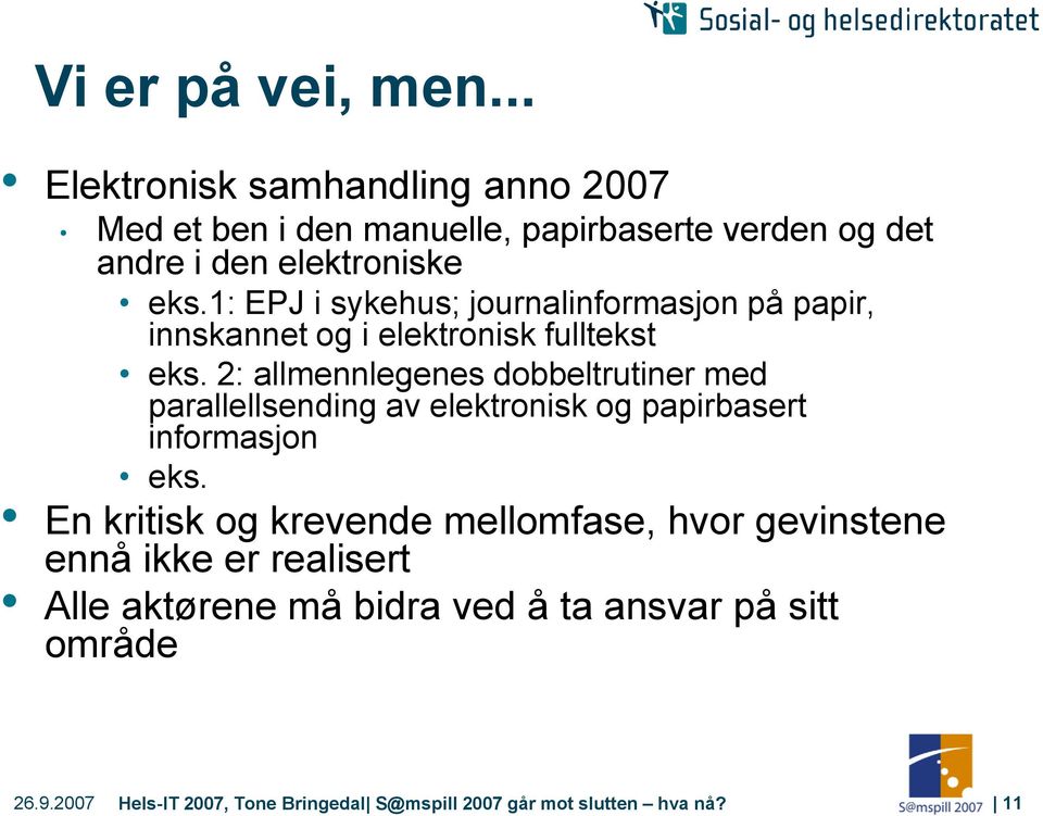 1: EPJ i sykehus; journalinformasjon på papir, innskannet og i elektronisk fulltekst eks.